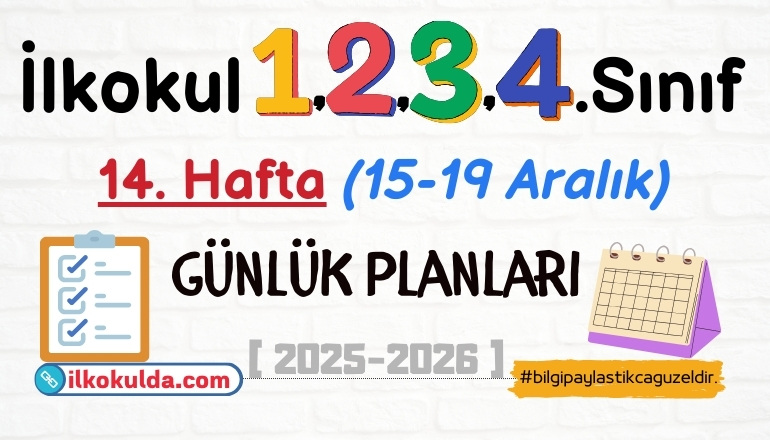 1, 2, 3, 4. Sınıf 14. Hafta (15-19 Aralık) Günlük Planları | 2025-2026