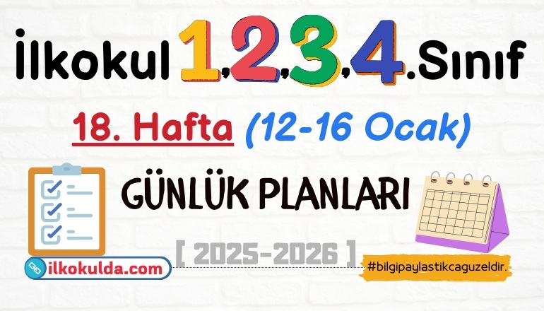 1, 2, 3, 4. Sınıf 18. Hafta (12-16 Ocak) Günlük Planları | 2025-2026