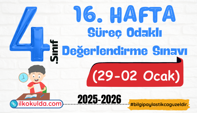 4. Sınıf 16. Hafta (29-02 Ocak) Süreç Odaklı Değerlendirme Sınavı (SODES) | 2025-2026